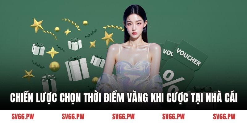 Chiến lược chọn thời điểm vàng khi cược tại nhà cái