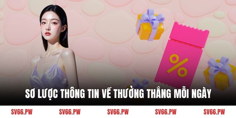 Sơ lược thông tin về chương trình thưởng thắng mỗi ngày
